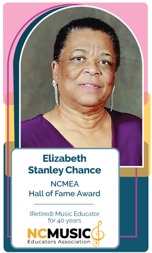 Congratulations Elizabeth Stanley Chance (retired), music educator for 40 years  - NCMEA Hall of Fame Award recipient!