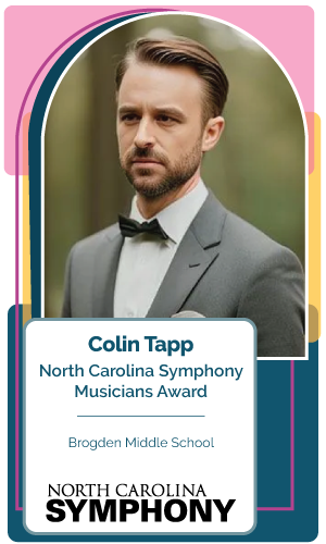 Congratulations Colin Tapp, Brogden Middle School - NC Symphony Musicians Award!