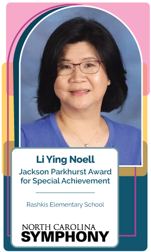 Congratulations Li Ying Noell, Rashkis Elementary - NC Symphony Jakson Parkhurst Award for Special Achievement recipient! 
