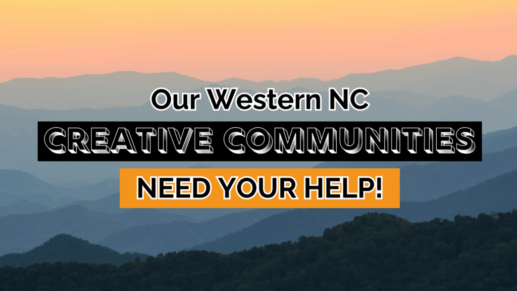 Our Western NC Creative Communities Need Your Help