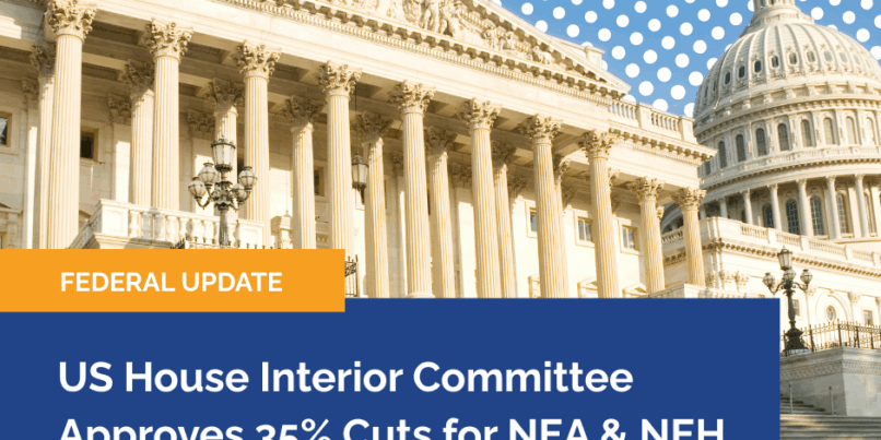 US House Interior Committee Approves 35% Cuts for NEA and NEH